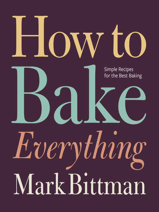 Title details for How to Bake Everything by Mark Bittman - Available